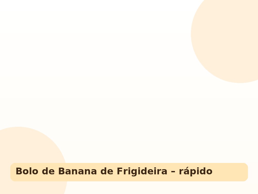 Bolo de Banana de Frigideira