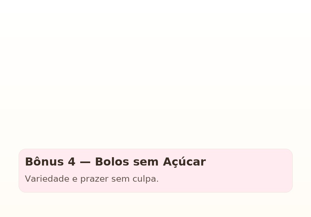 Bônus 4 — Bolos sem Açúcar
