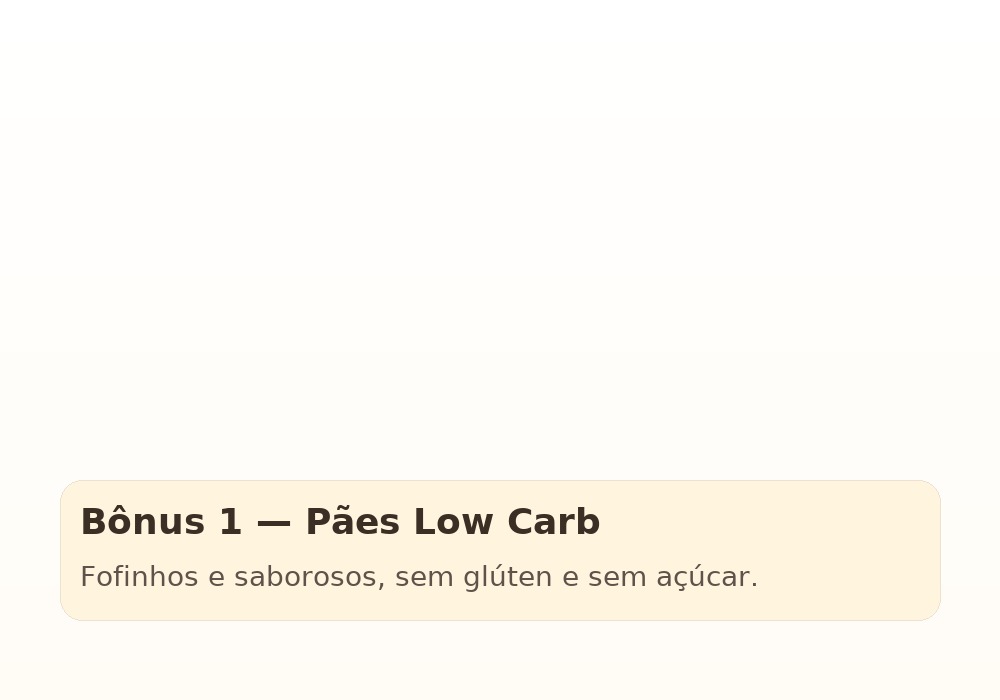 Bônus 1 — Pães Low Carb